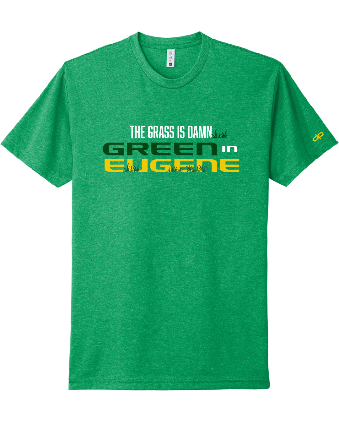 The Grass Is Damn Green In Eugene T-Shirt
