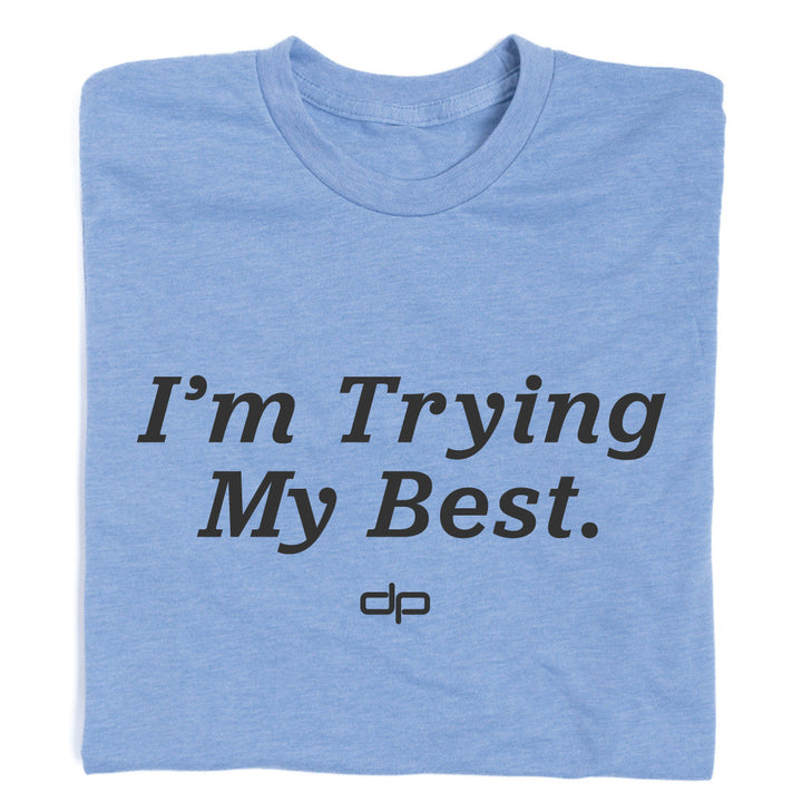 I'm Trying My Best Shirt