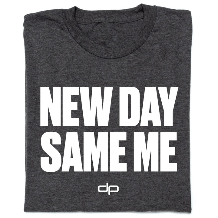 New Day Same Me Shirt