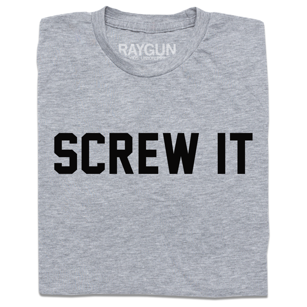 Screw It T-Shirt