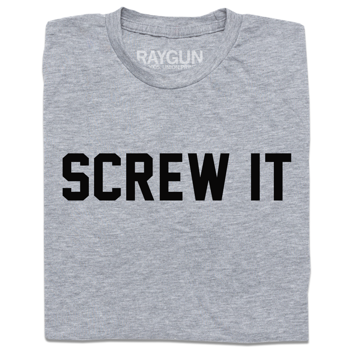 Screw It T-Shirt