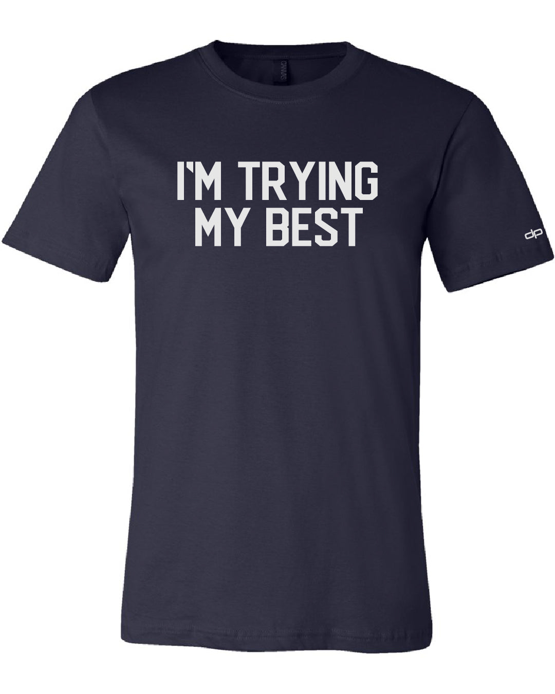 I'm Trying My Best T-Shirt